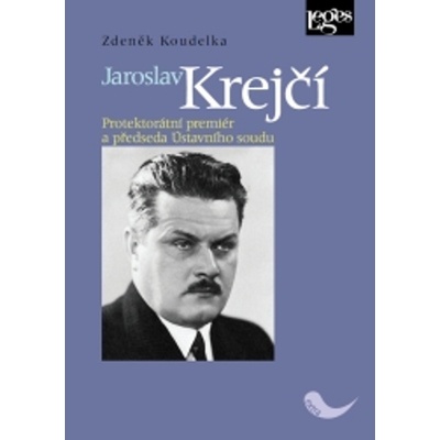 Jaroslav Krejčí - Protektorátní premiér a předseda ústavního soudu - Zdeněk Koudelka