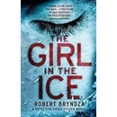 The Girl in the Ice: A gripping serial killer... Robert Bryndza