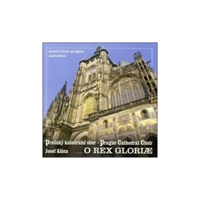 Various - O Rex Gloriae Pražský katedrální sbor CD