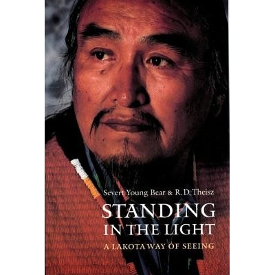 Standing in the Light: A Lakota Way of Seeing Theisz R. D.Paperback