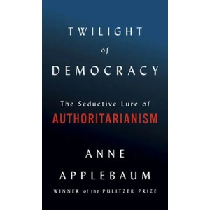 Twilight of Democracy | APPLEBAUM ANNE (ISBN: 9780385545808)