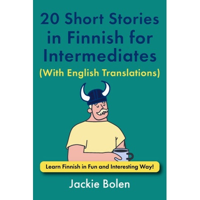 20 Short Stories in Finnish for Intermediates (With English Translations)