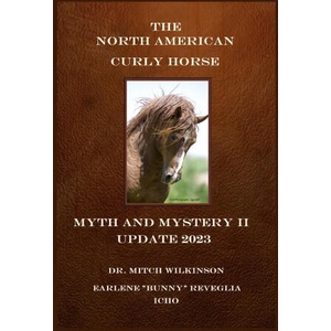 The North American Curly Horse - MYTH and MYSTERY II Update 2023 | Earlene "Bunny" Reveglia (ISBN: 9781312033368)
