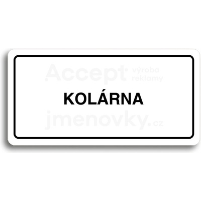 ACCEPT Piktogram KOLÁRNA - bílá tabulka - černý tisk
