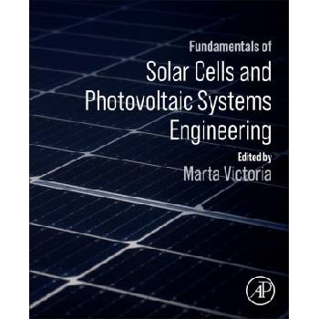 Fundamentals of Solar Cells and Photovoltaic Systems Engineering