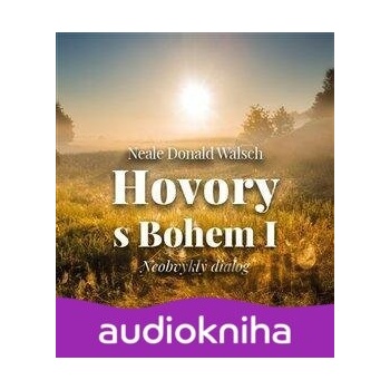 Hovory s Bohem I.: Neobvyklý dialog - Neale Donald Walsch