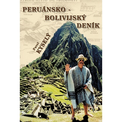 Peruánsko-bolívijský deník - Pavel Kyselý