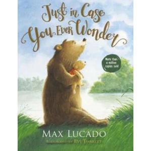 Just in Case You Ever Wonder | Max Lucado, Eve Tharlet (ISBN: 9780718075392)
