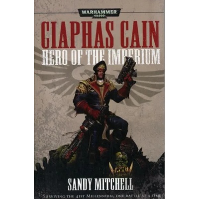 Ciaphas Cain: Hero of the Imperium | Sandy Mitchell