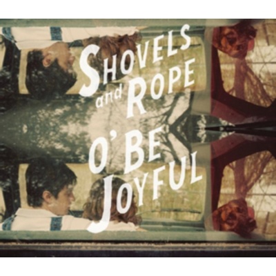 SHOVELS & ROPE: O'BE JOYFUL CD