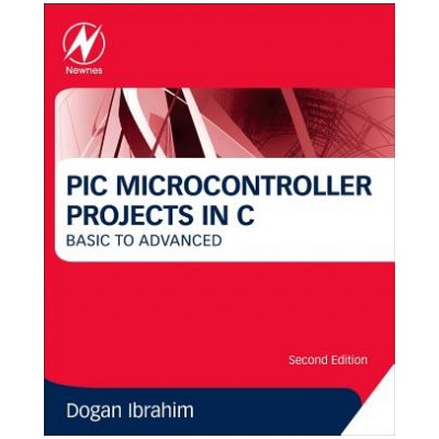 PIC Microcontroller Projects in C | Dogan Ibrahim