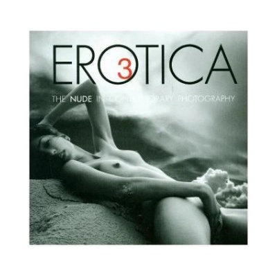 Erotica 3: The Nude in Contemporary Photography