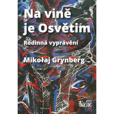 Na vině je Osvětim - rodinná vyprávění