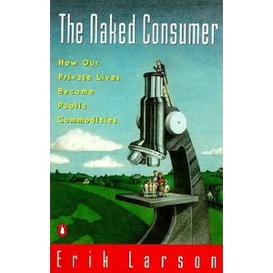 The Naked Consumer | Erik Larson (ISBN: 9780140233032)