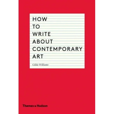 How to Write About Contemporary Art | Gilda Williams