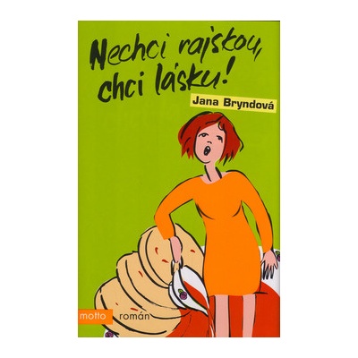 Nechci rajskou, chci lásku! - Jana Bryndová