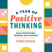 A Year of Positive Thinking: Daily Inspiration, Wisdom, and Courage Spiegel CyndiePaperback