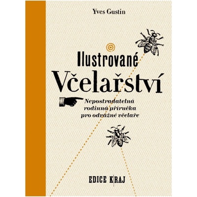 Ilustrované včelařství, Nepostradatelná rodinná příručka pro odvážné včelaře – Zboží Mobilmania