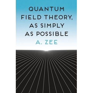 Quantum Field Theory, as Simply as Possible | Anthony Zee (ISBN: 9780691270456)
