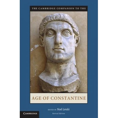 The Cambridge Companion to the Age of Constantine - Noel Lenski