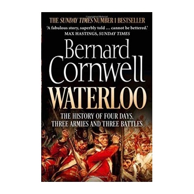 Waterloo: The History of Four Days, Three Arm... - Bernard Cornwell