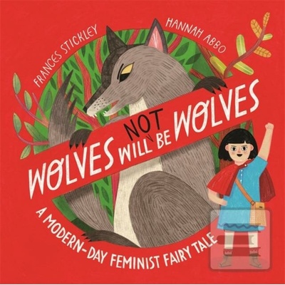 Wolves will not be Wolves - Frances Stickley, Hannah Abbo Ilustrátor