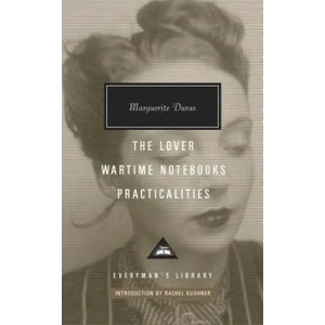 Lover, Wartime Notebooks, Practicalities | Marguerite Duras, Rachel Kushner (ISBN: 9781101907931)