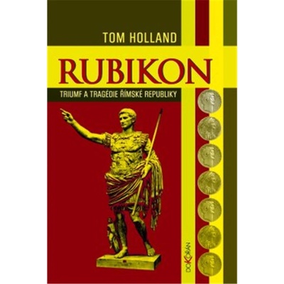 RUBIKON Triumf a tragédie římské republiky