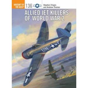 Allied Jet Killers of World War 2 | Stephen Chapis (ISBN: 9781472823526)