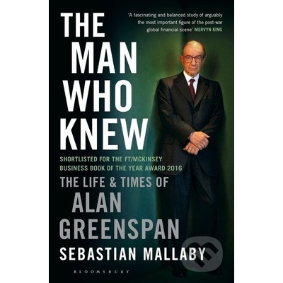 The Man Who Knew: The Life and Times of Alan... Sebastian Mallaby