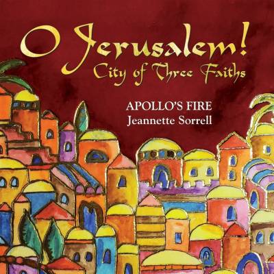 APOLLO\'S FIRE & JEANETTE - O JERUSALEM! CITY OF THREE FAITHS CD
