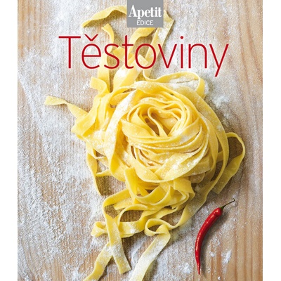 Těstoviny - kuchařka z edice Apetit - Redakce časopisu Apetit