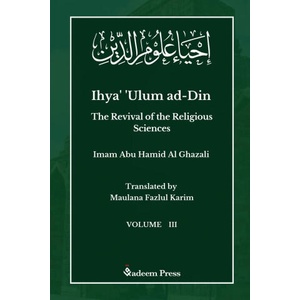 Ihya' 'Ulum ad-Din - The Revival of the Religious Sciences - Vol 3 | Imam Ghazali, Maulana Fazlul Karim (ISBN: 9789394770065)