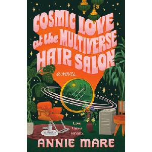 Cosmic Love at the Multiverse Hair Salon | MARE ANNIE (ISBN: 9780593817483)
