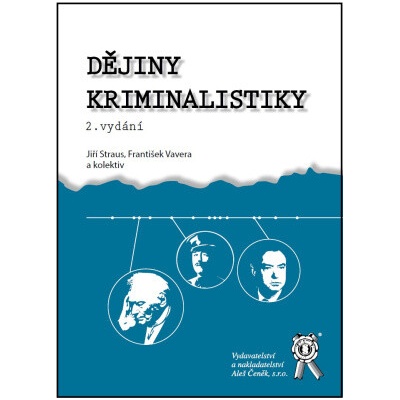 Dějiny kriminalistiky - Jiří Straus, František Vavera