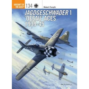 Jagdgeschwader 1 'Oesau' Aces 1939-45 | Robert Forsyth, Jim Laurier (ISBN: 9781472822918)