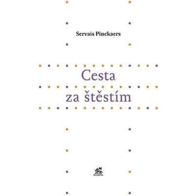 Cesta za štěstím - Servais Pinckaers