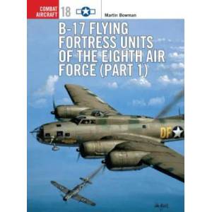 B-17 Flying Fortress Units of the Eighth Air Force | Martin Bowman (ISBN: 9781841760216)