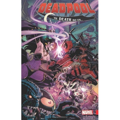 Deadpool: World's Greatest Vol. 8: Til Death Do Us? Walker David F.