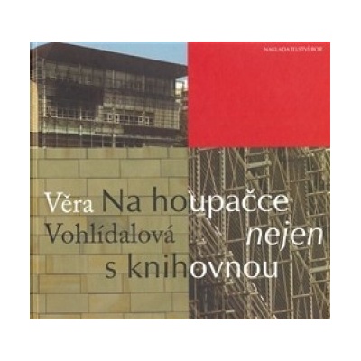 Na houpačce nejen s knihovnou - Věra Vohlídalová