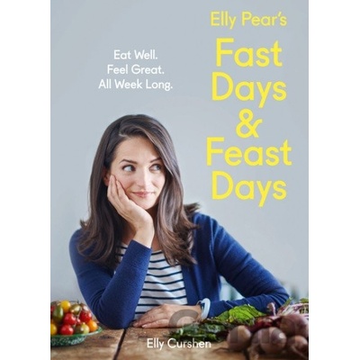 Elly Pear's Fast Days and Feast Days: Eat Wel- Elly Curshen
