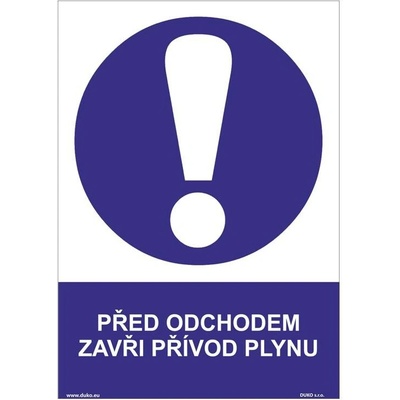DUKO PŘED ODCHODEM ZAVŘI PŘÍVOD PLYNU Formát: 210 x 297 mm, Materiál: plast 1 mm, samolepící vinylová fólie