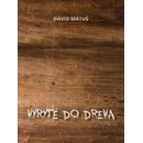 Vyryté do dreva - Dávid Matuš