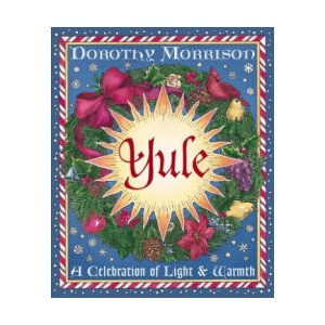 Yule: A Celebration of Light & Warmth | Dorothy Morrison, Kate Thomsson (ISBN: 9781567184969)
