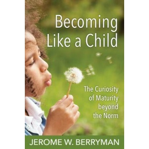 Becoming Like a Child | Jerome Berryman, Jerome W. Berryman (ISBN: 9780819233233)