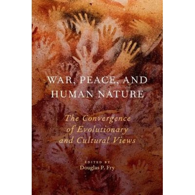 War, Peace, and Human Nature | Douglas P. Fry