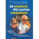 Jak nevychovat dítě s pocitem méněcennosti - Patricia H. Berneová, Louis M. Savary