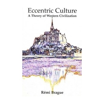Eccentric Culture: A Theory of Western Civilization Brague RemiPaperback