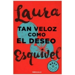 Tan veloz como el deseo | Laura Esquivel (ISBN: 9788466329071)