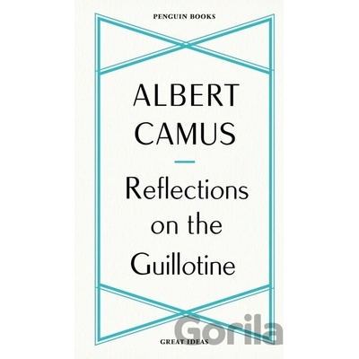 Reflections on the Guillotine - Albert Camus